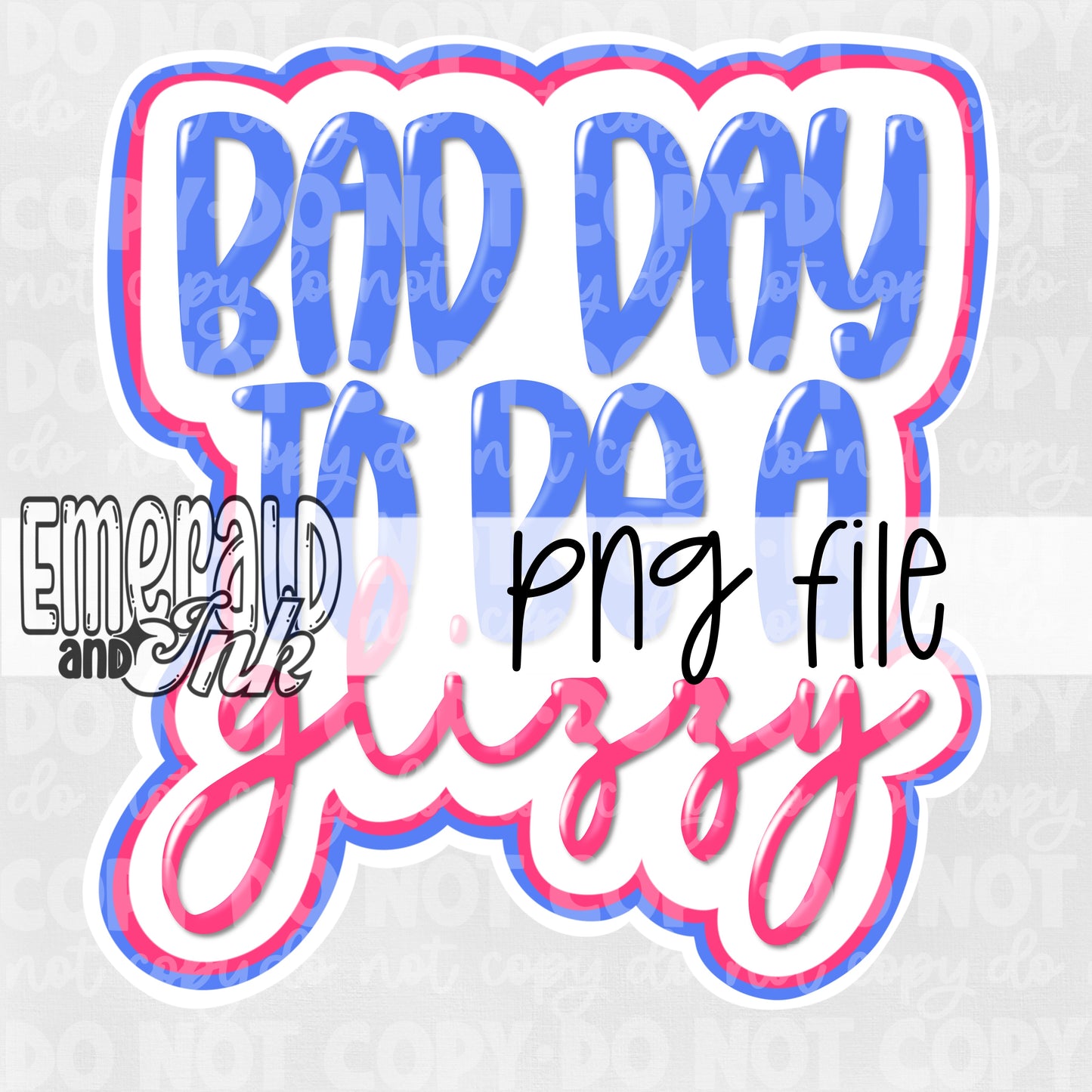 Bad Day To Be A Glizzy - PNG File