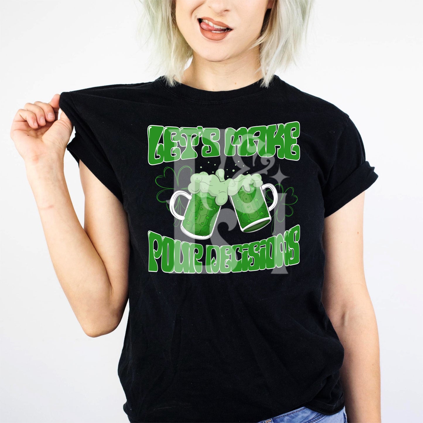 Lets Make Pour Decisions Green Beer Digital Download
