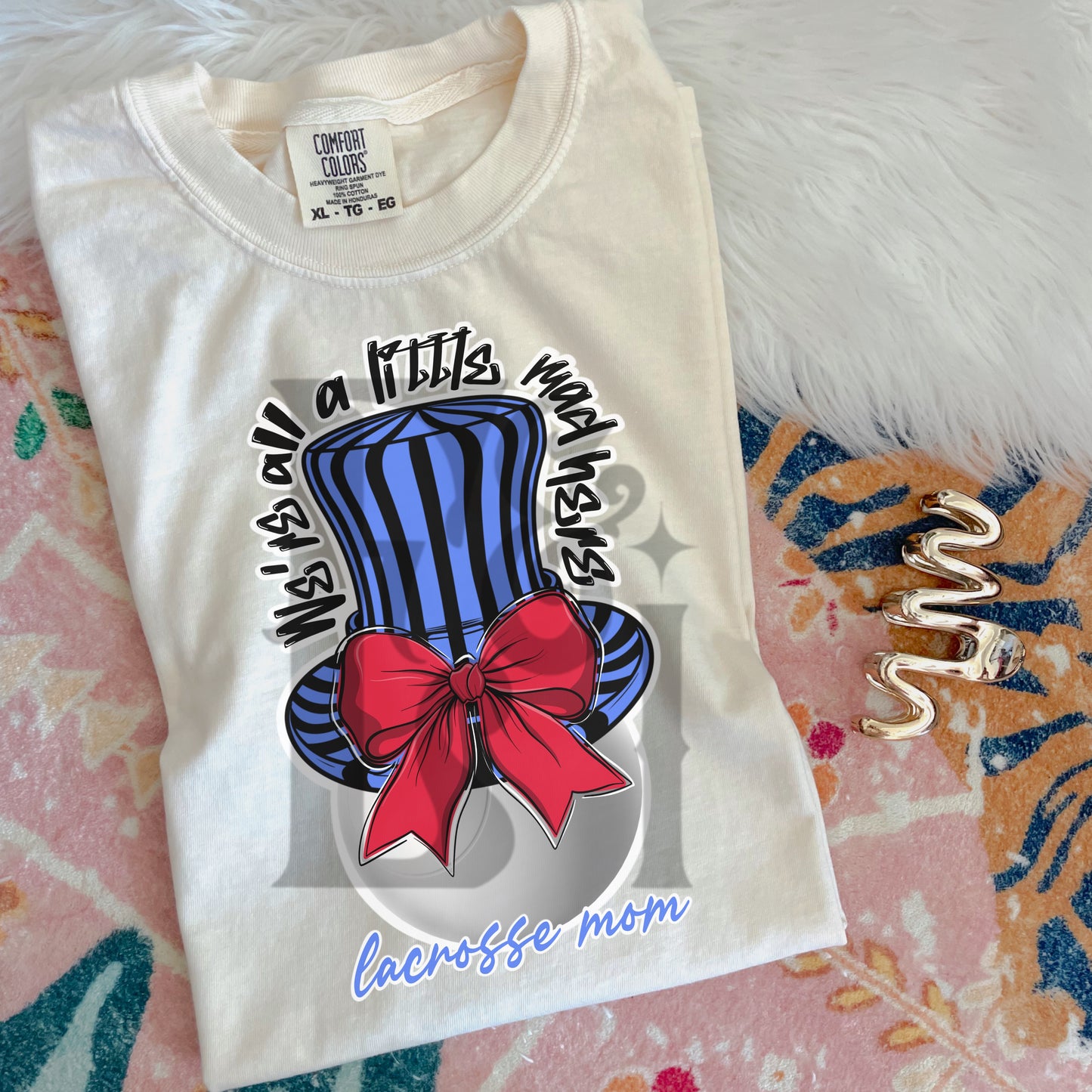 We’re All A Little Mad Here Lacrosse Mom - Digital Download