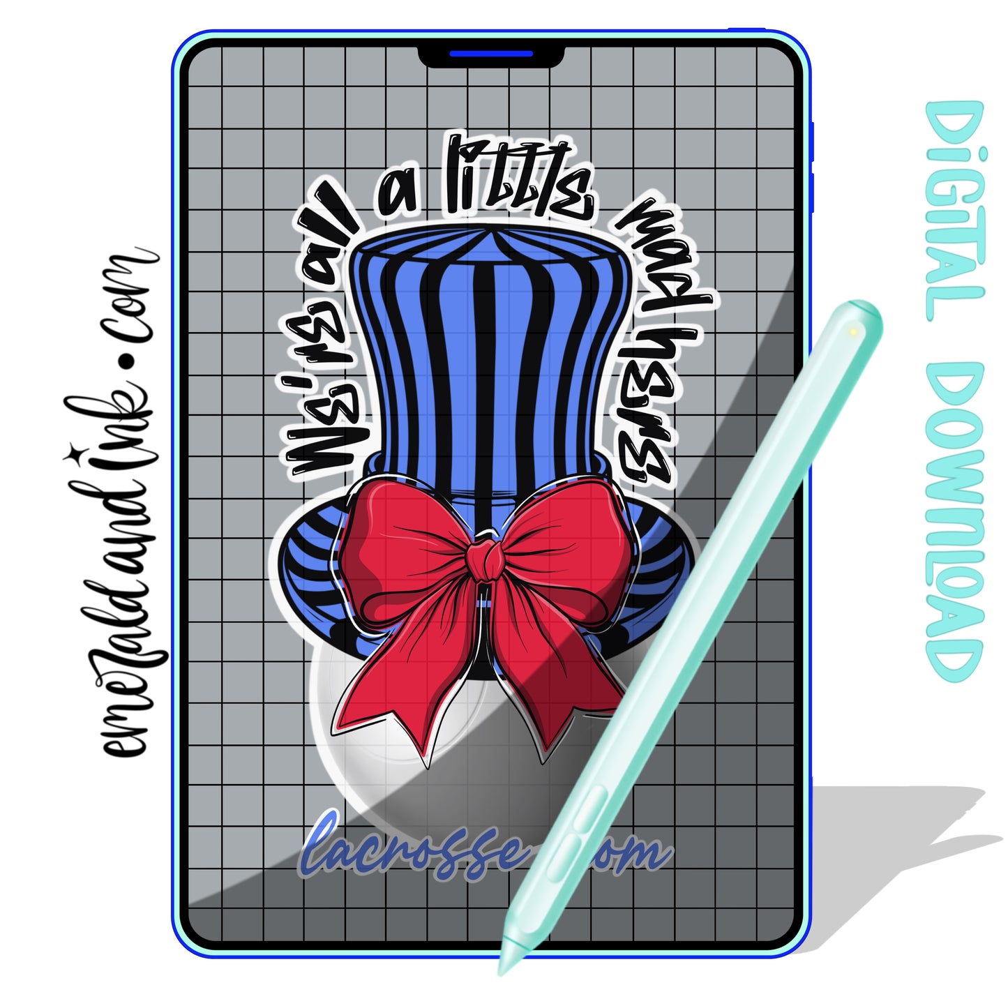 We’re All A Little Mad Here Lacrosse Mom - Digital Download
