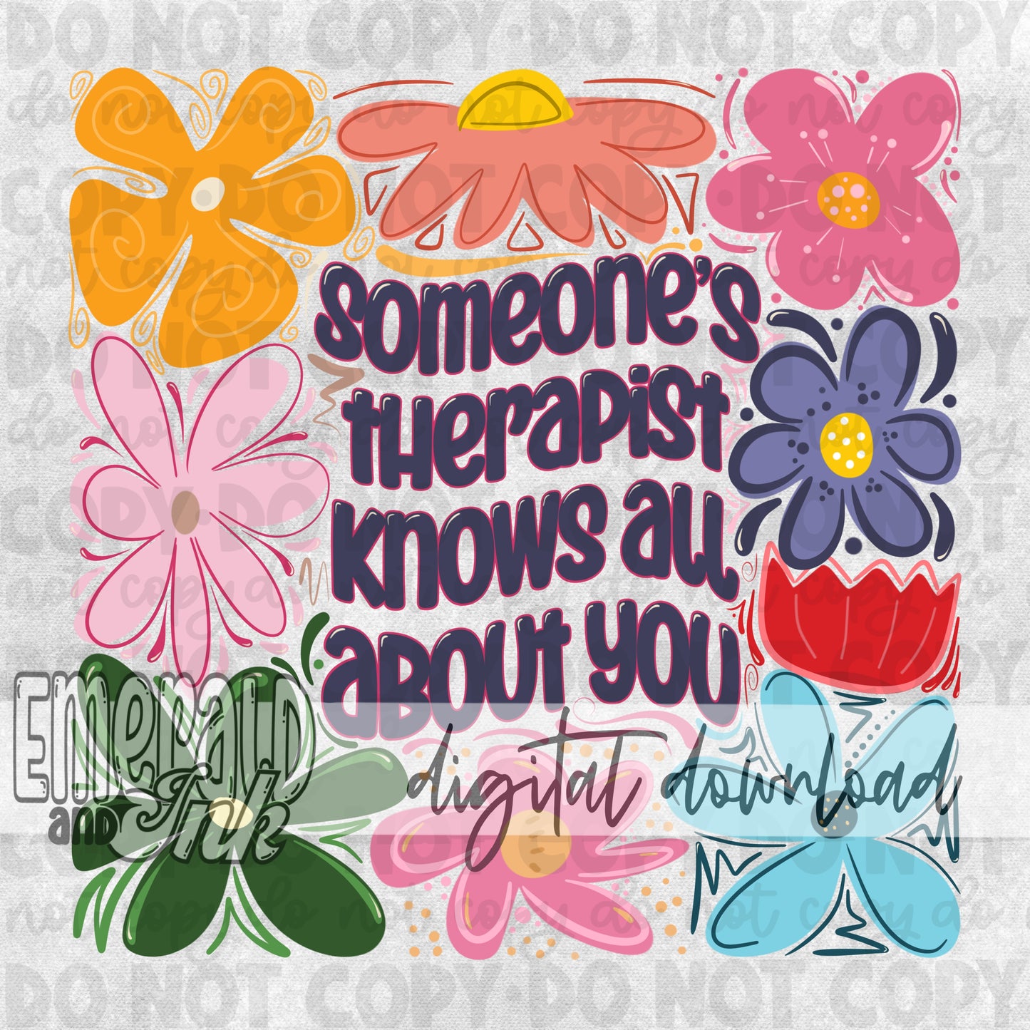 Someone's therapist knows all about you Hand Drawn Floral Digital Download