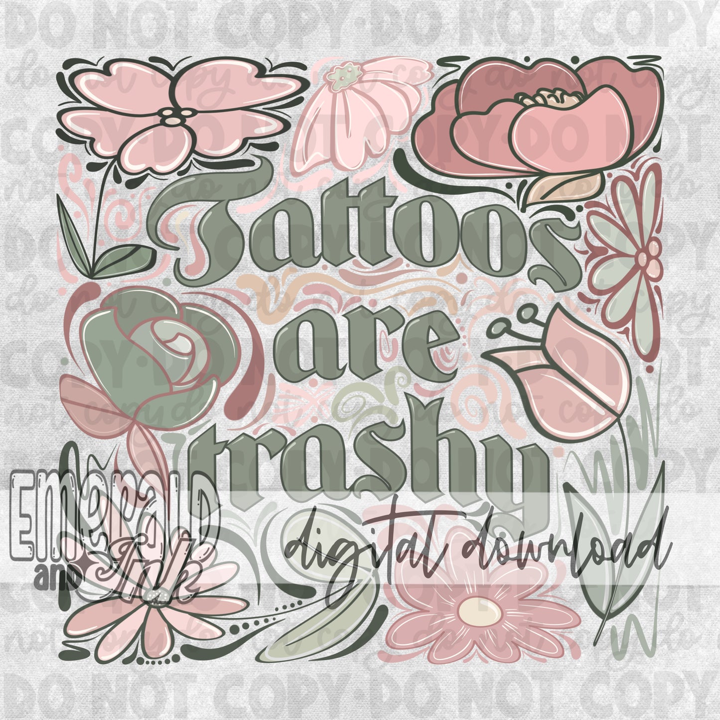 Tattoos Are Trashy Hand Drawn Floral Digital Download