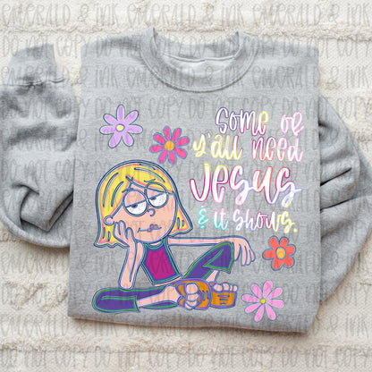 Some of y’all need Jesus and it shows PNG - Digital Download