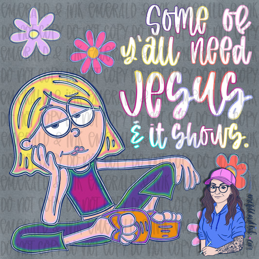 Some of y’all need Jesus and it shows PNG - Digital Download