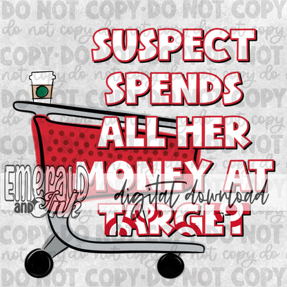 Suspect spends all her money at target - Digital File Download