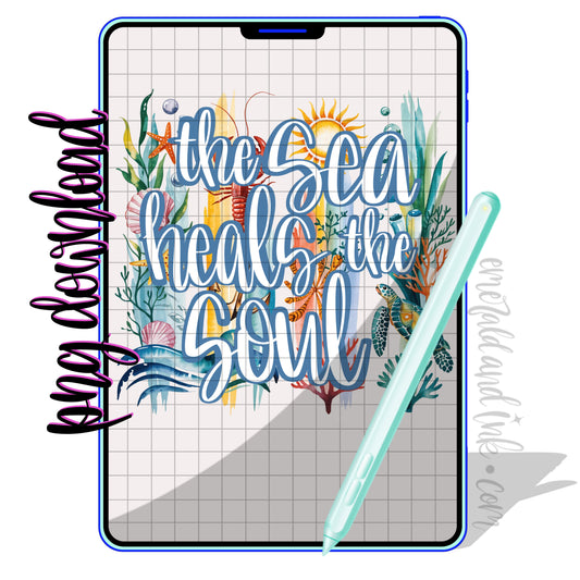 The Sea Heals The Soul Summer Ocean - PNG Digital Download
