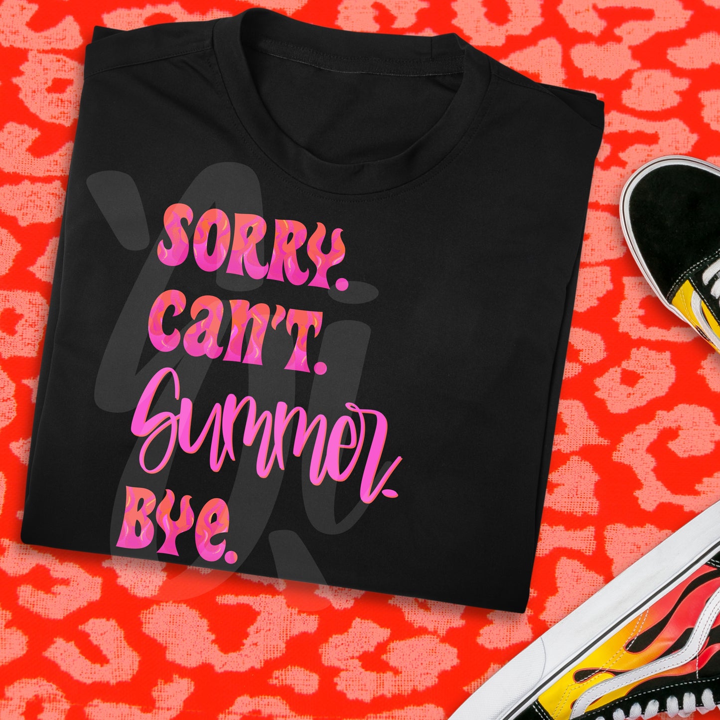 Sorry Cant Summer Bye Edgy Flames - PNG Digital Download